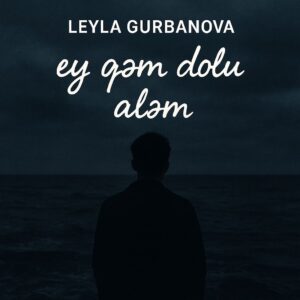 دانلود آهنگ ای غم دولو عالم از لیلا قوربانوا