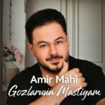 دانلود آهنگ گوزلریوین مستی ام از امیر ماهی