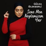 دانلود آهنگ سنه من نیلمیشم از گولکا الکبرلی