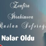 دانلود آهنگ نلر اولدو از زنفیرا ابراهیموا و روسلان سفر اوغلو