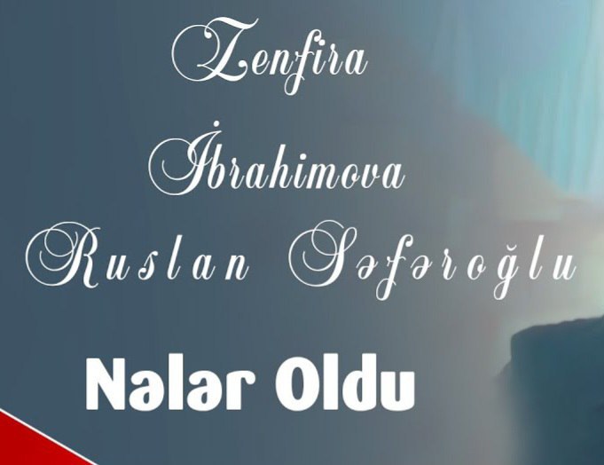 دانلود آهنگ نلر اولدو از زنفیرا ابراهیموا و روسلان سفر اوغلو دانلود آهنگ نلر اولدو از زنفیرا ابراهیموا و روسلان سفر اوغلو