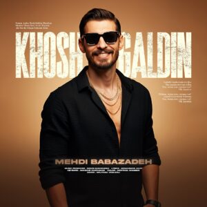 دانلود آهنگ خوش گلدین از مهدی بابازاده